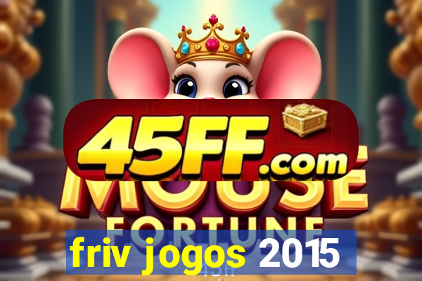 friv jogos 2015